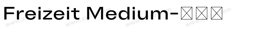 Freizeit Medium字体转换 Freizeit Medium字体转换